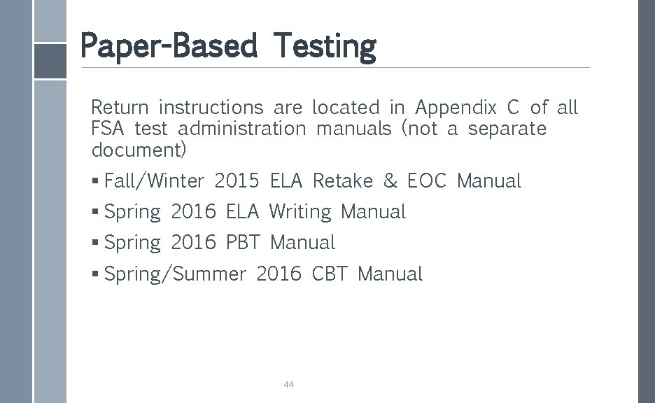 Paper-Based Testing Return instructions are located in Appendix C of all FSA test administration