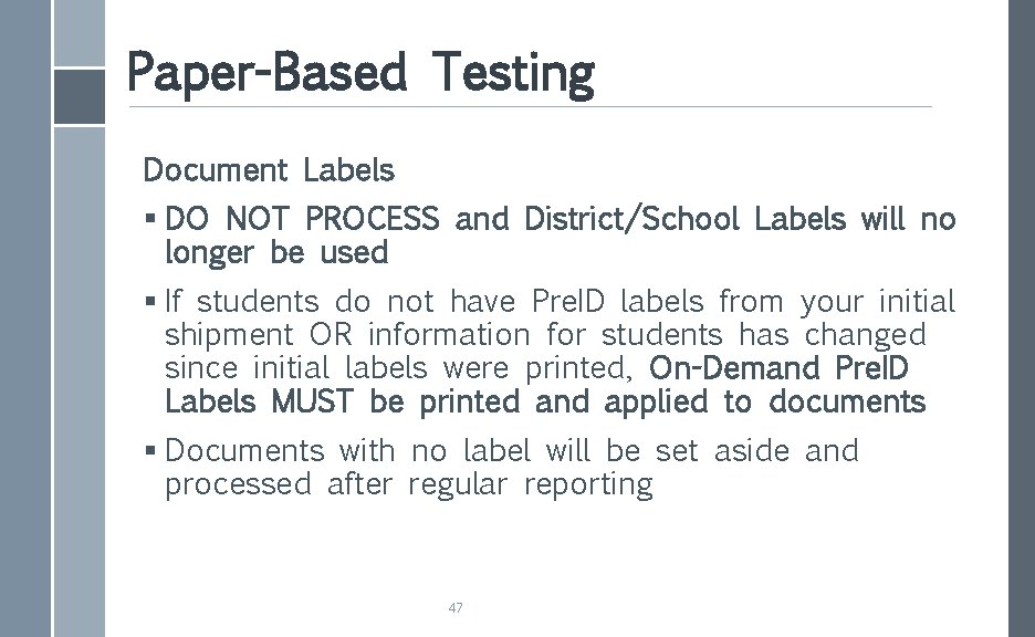 Paper-Based Testing Document Labels § DO NOT PROCESS and District/School Labels will no longer