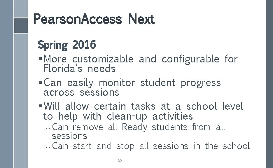 Pearson. Access Next Spring 2016 § More customizable and configurable for Florida’s needs §