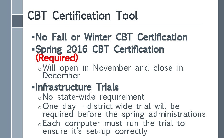 CBT Certification Tool § No Fall or Winter CBT Certification § Spring 2016 CBT
