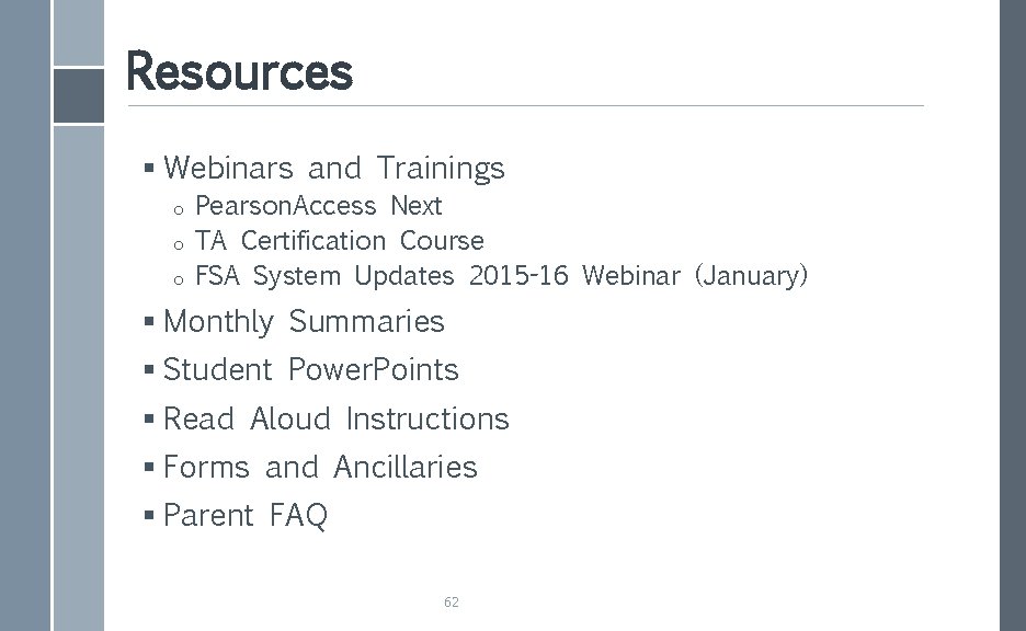 Resources § Webinars and Trainings o o o Pearson. Access Next TA Certification Course