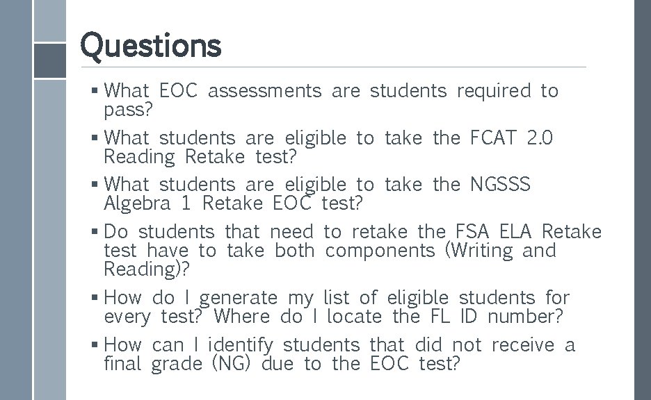 Questions § What EOC assessments are students required to pass? § What students are