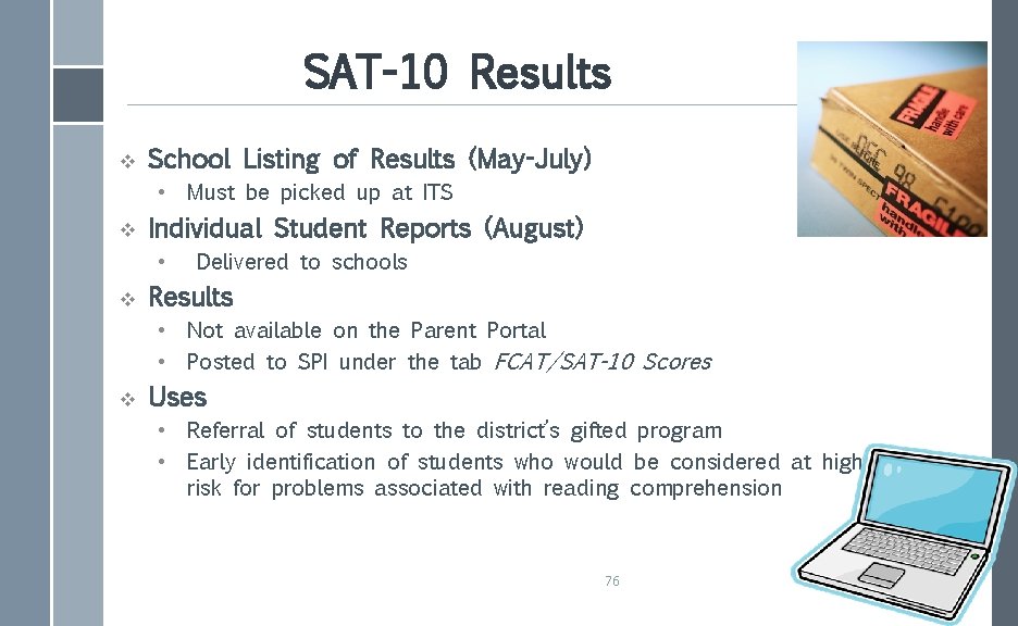 SAT-10 Results v School Listing of Results (May-July) • Must be picked up at