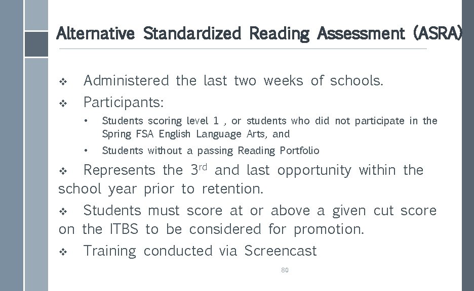 Alternative Standardized Reading Assessment (ASRA) v Administered the last two weeks of schools. v