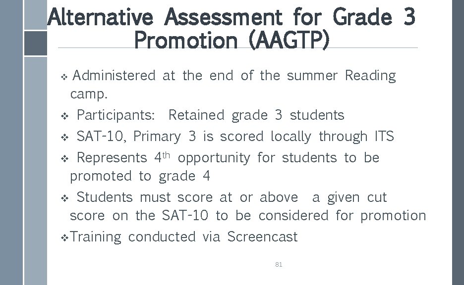 Alternative Assessment for Grade 3 Promotion (AAGTP) v Administered at the end of the