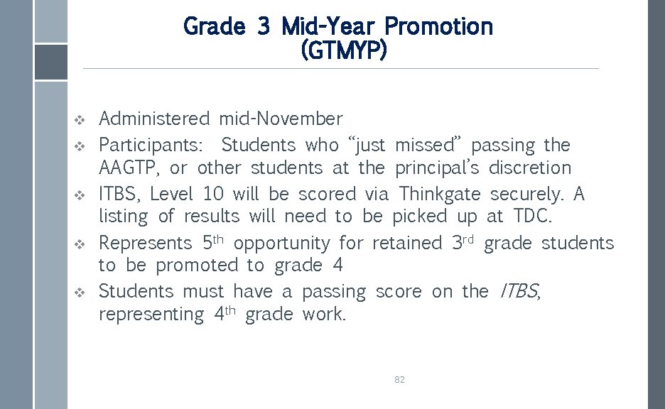 Grade 3 Mid-Year Promotion (GTMYP) v v v Administered mid-November Participants: Students who “just