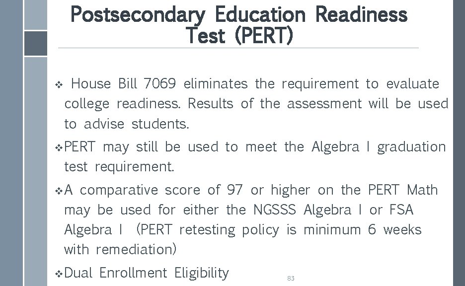 Postsecondary Education Readiness Test (PERT) v House Bill 7069 eliminates the requirement to evaluate