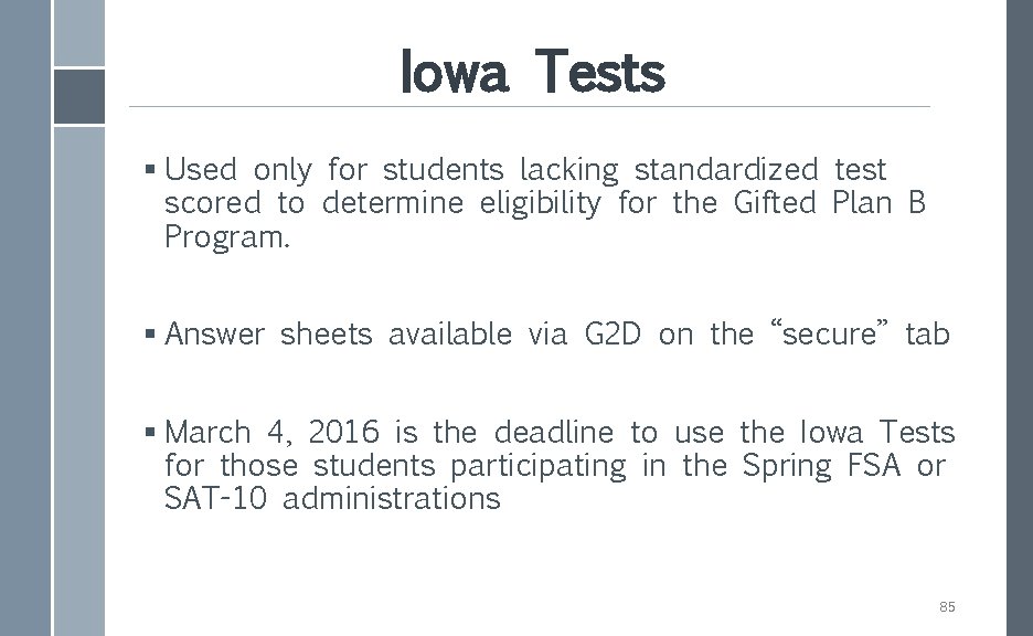 Iowa Tests § Used only for students lacking standardized test scored to determine eligibility