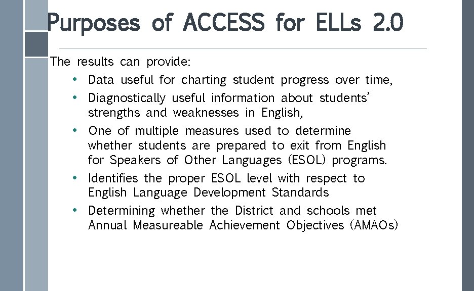 Purposes of ACCESS for ELLs 2. 0 The results can provide: • Data useful