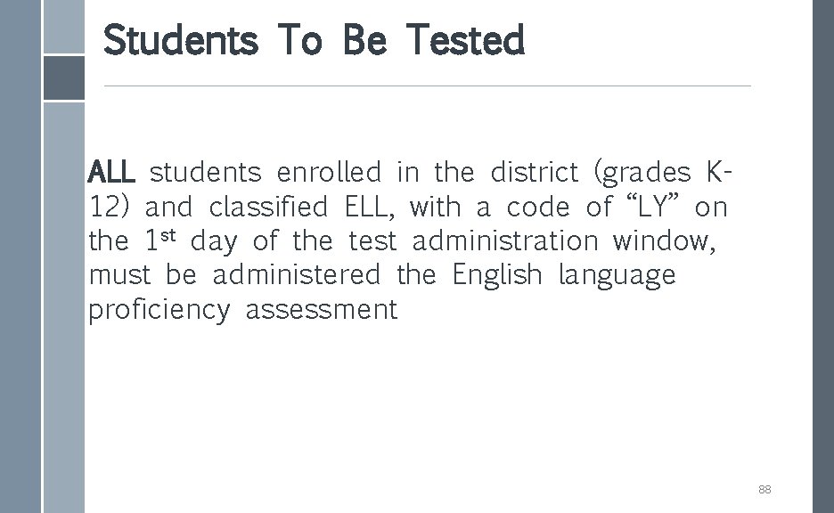 Students To Be Tested ALL students enrolled in the district (grades K 12) and