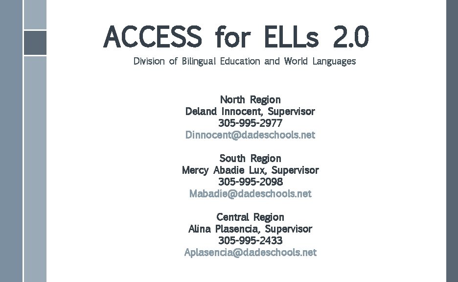 ACCESS for ELLs 2. 0 Division of Bilingual Education and World Languages North Region