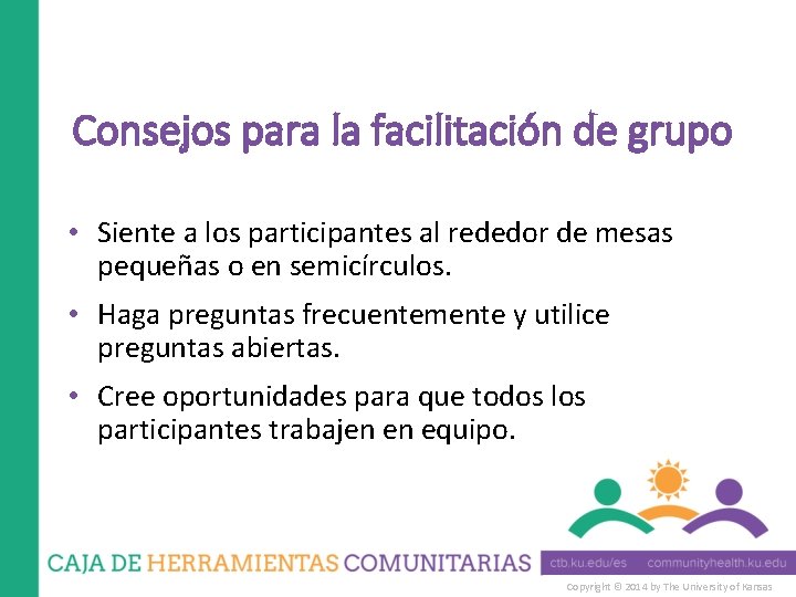 Consejos para la facilitación de grupo • Siente a los participantes al rededor de