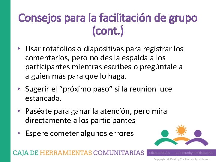 Consejos para la facilitación de grupo (cont. ) • Usar rotafolios o diapositivas para