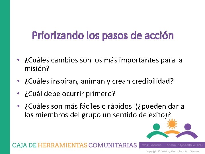 Priorizando los pasos de acción • ¿Cuáles cambios son los más importantes para la