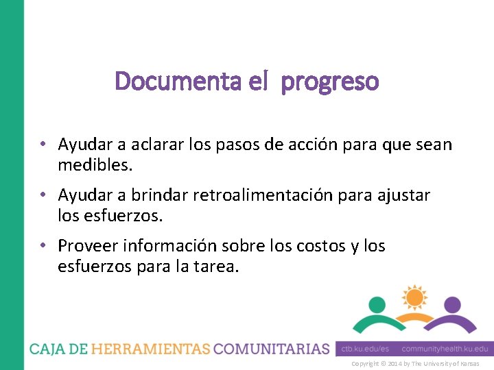Documenta el progreso • Ayudar a aclarar los pasos de acción para que sean
