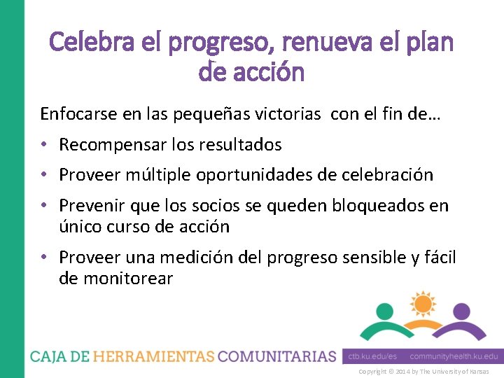 Celebra el progreso, renueva el plan de acción Enfocarse en las pequeñas victorias con