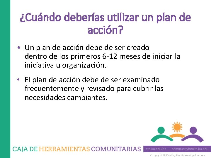 ¿Cuándo deberías utilizar un plan de acción? • Un plan de acción debe de