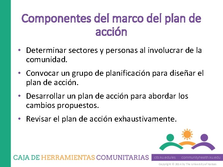 Componentes del marco del plan de acción • Determinar sectores y personas al involucrar