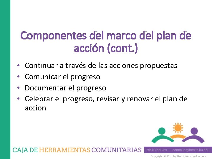 Componentes del marco del plan de acción (cont. ) • • Continuar a través