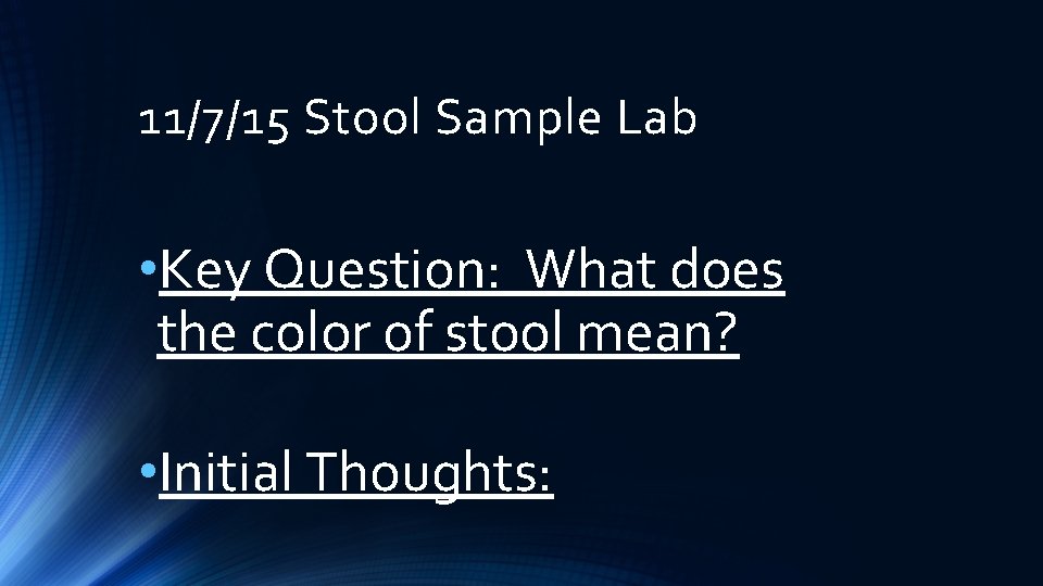 11/7/15 Stool Sample Lab • Key Question: What does the color of stool mean?