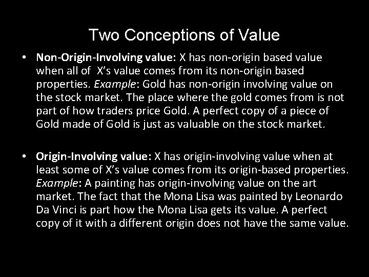 Two Conceptions of Value • Non-Origin-Involving value: X has non-origin based value when all