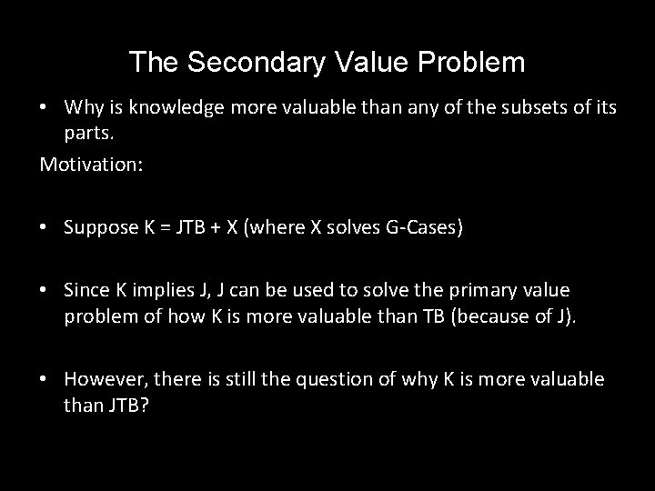 The Secondary Value Problem • Why is knowledge more valuable than any of the