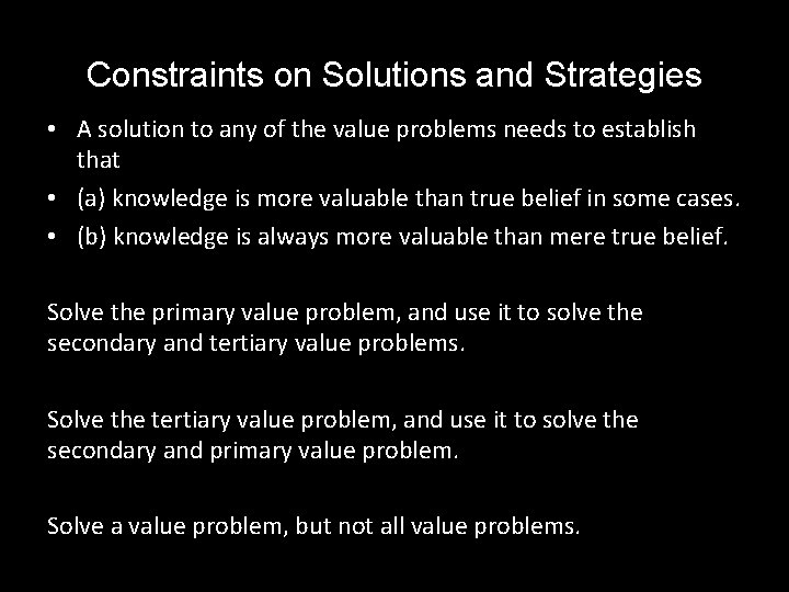 Constraints on Solutions and Strategies • A solution to any of the value problems