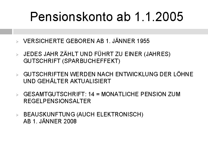 Pensionskonto ab 1. 1. 2005 Ø Ø Ø VERSICHERTE GEBOREN AB 1. JÄNNER 1955