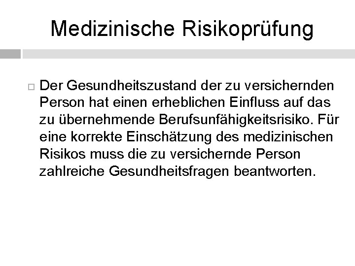 Medizinische Risikoprüfung Der Gesundheitszustand der zu versichernden Person hat einen erheblichen Einfluss auf das