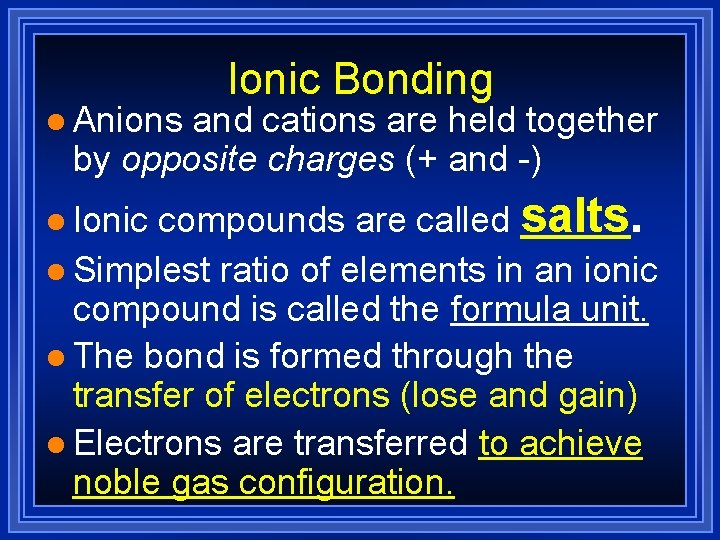 l Anions Ionic Bonding and cations are held together by opposite charges (+ and l Anions Ionic Bonding and cations are held together by opposite charges (+ and
