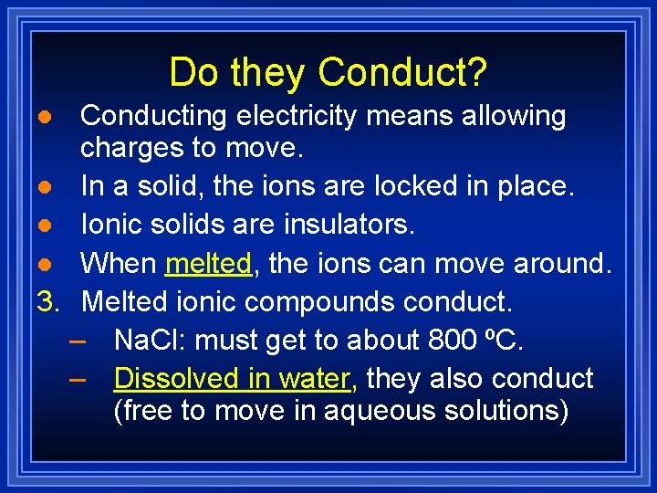 Do they Conduct? Conducting electricity means allowing charges to move. l In a solid, Do they Conduct? Conducting electricity means allowing charges to move. l In a solid,
