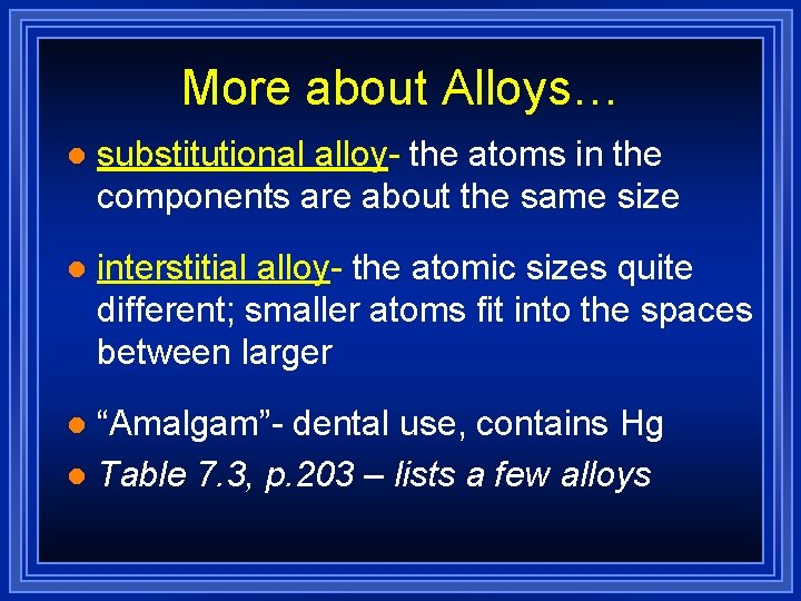 More about Alloys… l substitutional alloy- the atoms in the components are about the More about Alloys… l substitutional alloy- the atoms in the components are about the