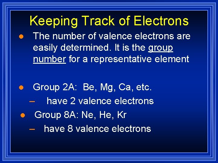 Keeping Track of Electrons l l l The number of valence electrons are easily Keeping Track of Electrons l l l The number of valence electrons are easily