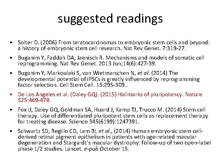 suggested readings • Solter D. (2006) From teratocarcinomas to embryonic stem cells and beyond: