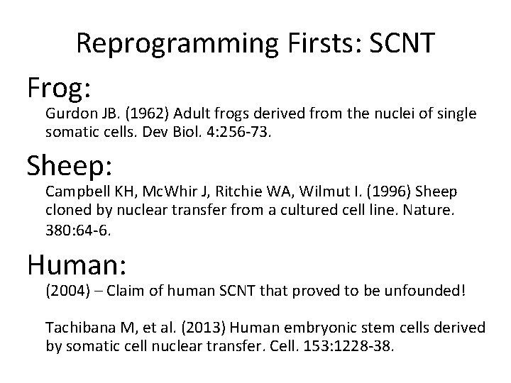 Reprogramming Firsts: SCNT Frog: Gurdon JB. (1962) Adult frogs derived from the nuclei of