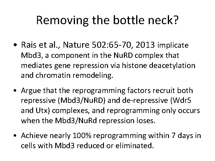 Removing the bottle neck? • Rais et al. , Nature 502: 65 -70, 2013