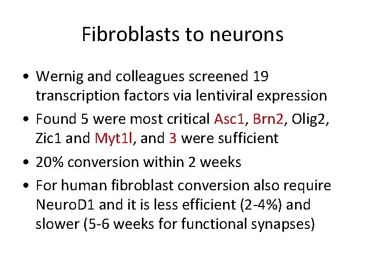 Fibroblasts to neurons • Wernig and colleagues screened 19 transcription factors via lentiviral expression