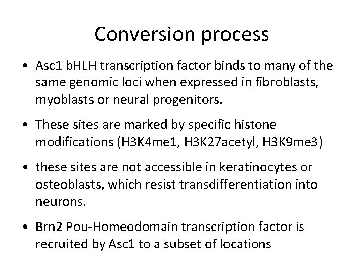 Conversion process • Asc 1 b. HLH transcription factor binds to many of the