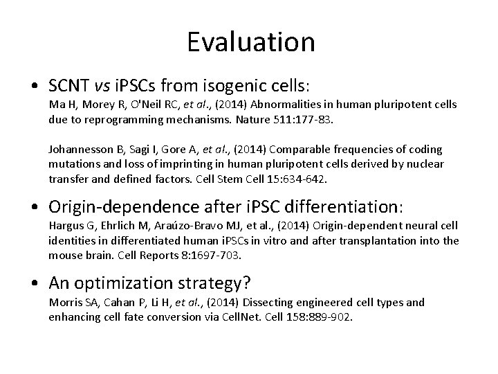 Evaluation • SCNT vs i. PSCs from isogenic cells: Ma H, Morey R, O'Neil