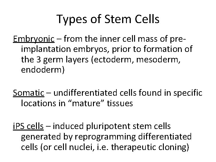 Types of Stem Cells Embryonic – from the inner cell mass of preimplantation embryos,