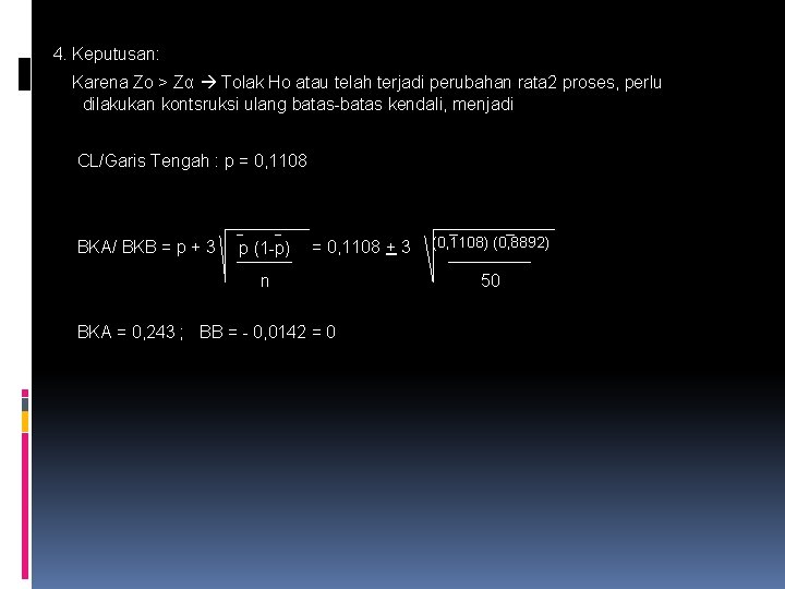 4. Keputusan: Karena Zo > Zα Tolak Ho atau telah terjadi perubahan rata 2