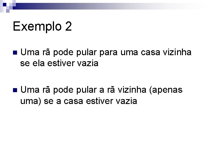 Exemplo 2 n Uma rã pode pular para uma casa vizinha se ela estiver