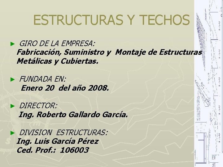 ESTRUCTURAS Y TECHOS ► GIRO DE LA EMPRESA: Fabricación, Suministro y Montaje de Estructuras