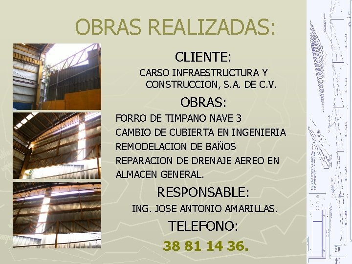 OBRAS REALIZADAS: CLIENTE: CARSO INFRAESTRUCTURA Y CONSTRUCCION, S. A. DE C. V. OBRAS: FORRO