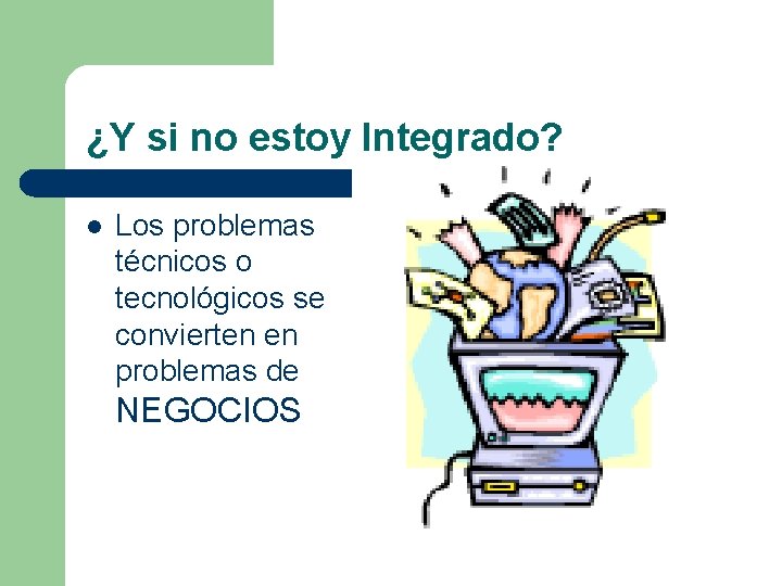 ¿Y si no estoy Integrado? l Los problemas técnicos o tecnológicos se convierten en