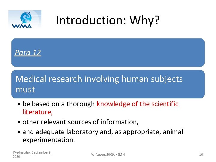 Introduction: Why? Para 12 Medical research involving human subjects must • be based on