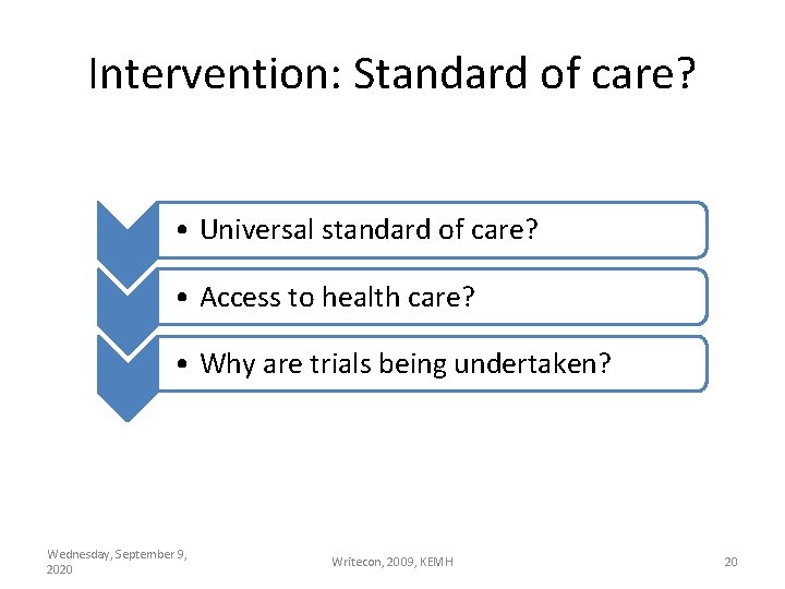 Intervention: Standard of care? • Universal standard of care? • Access to health care?