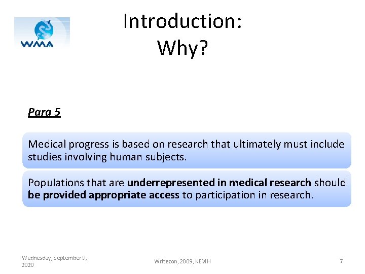 Introduction: Why? Para 5 Medical progress is based on research that ultimately must include