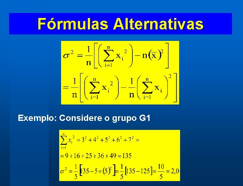 Fórmulas Alternativas Exemplo: Considere o grupo G 1 