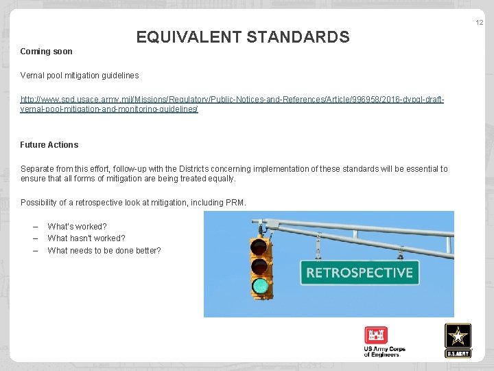 12 EQUIVALENT STANDARDS Coming soon Vernal pool mitigation guidelines http: //www. spd. usace. army.